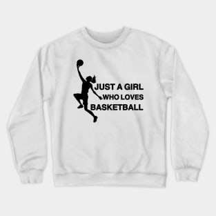 Just a Girl Who Loves Basketball Crewneck Sweatshirt